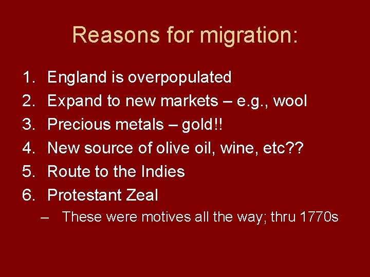 Reasons for migration: 1. 2. 3. 4. 5. 6. England is overpopulated Expand to