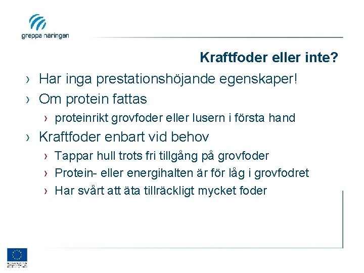 Kraftfoder eller inte? › Har inga prestationshöjande egenskaper! › Om protein fattas › proteinrikt