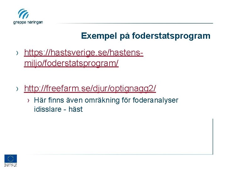 Exempel på foderstatsprogram › https: //hastsverige. se/hastensmiljo/foderstatsprogram/ › http: //freefarm. se/djur/optignagg 2/ › Här