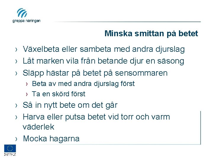 Minska smittan på betet › Växelbeta eller sambeta med andra djurslag › Låt marken