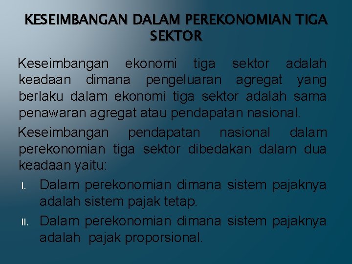 KESEIMBANGAN DALAM PEREKONOMIAN TIGA SEKTOR Keseimbangan ekonomi tiga sektor adalah keadaan dimana pengeluaran agregat