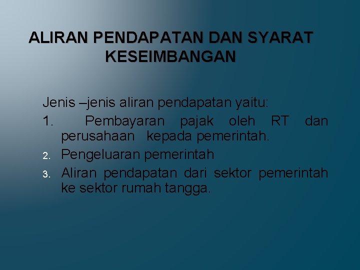 ALIRAN PENDAPATAN DAN SYARAT KESEIMBANGAN Jenis –jenis aliran pendapatan yaitu: 1. Pembayaran pajak oleh