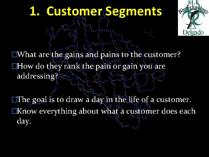 1. Customer Segments �What are the gains and pains to the customer? �How do