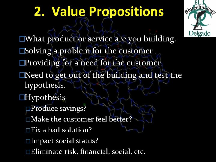 2. Value Propositions �What product or service are you building. �Solving a problem for