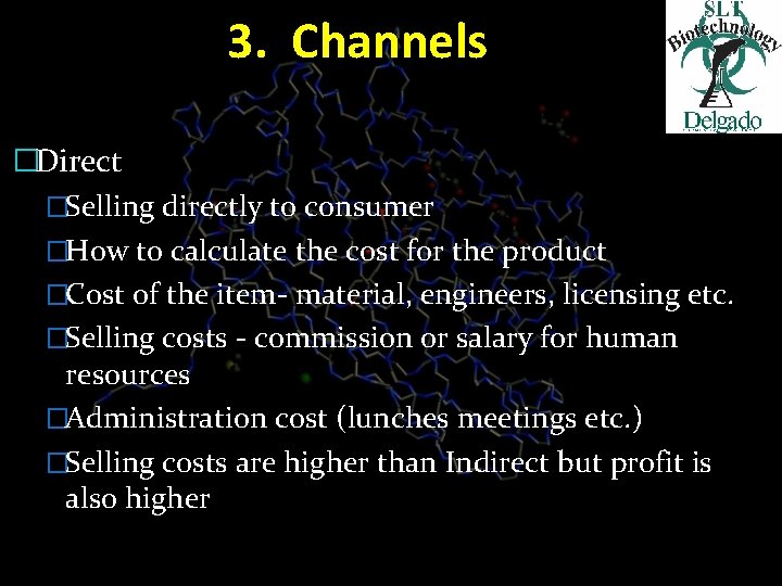 3. Channels �Direct �Selling directly to consumer �How to calculate the cost for the