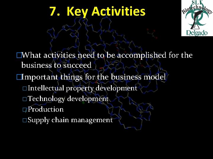 7. Key Activities �What activities need to be accomplished for the business to succeed
