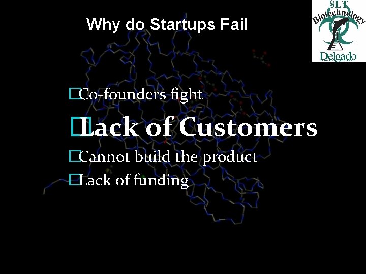 Why do Startups Fail �Co-founders fight � Lack of Customers �Cannot build the product