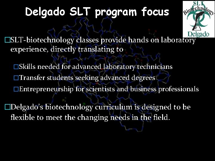 Delgado SLT program focus �SLT-biotechnology classes provide hands on laboratory experience, directly translating to