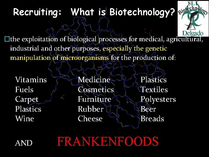 Recruiting: What is Biotechnology? �the exploitation of biological processes for medical, agricultural, industrial and