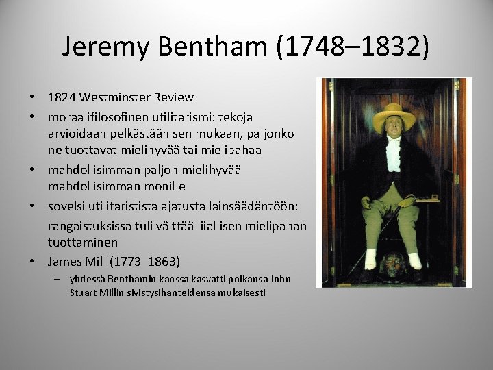 Jeremy Bentham (1748– 1832) • 1824 Westminster Review • moraalifilosofinen utilitarismi: tekoja arvioidaan pelkästään