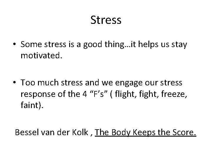 Stress • Some stress is a good thing…it helps us stay motivated. • Too