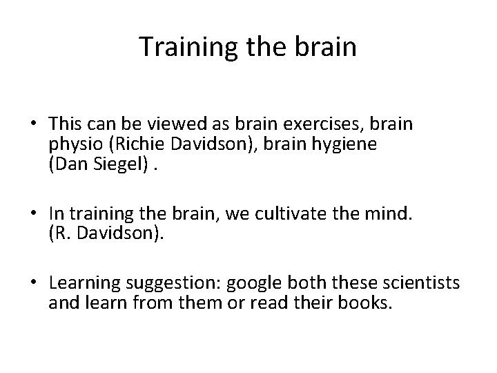 Training the brain • This can be viewed as brain exercises, brain physio (Richie