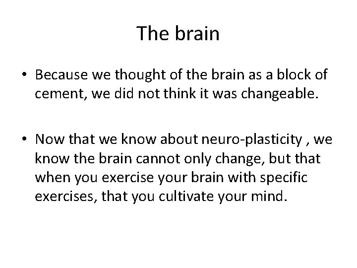 The brain • Because we thought of the brain as a block of cement,