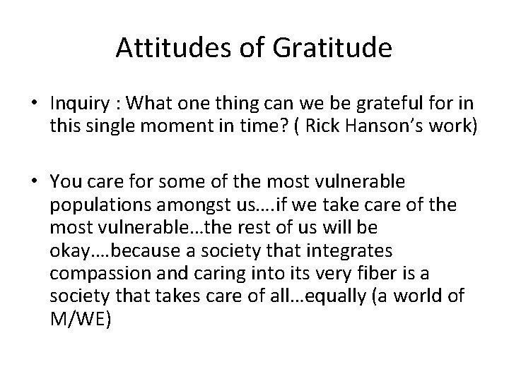 Attitudes of Gratitude • Inquiry : What one thing can we be grateful for