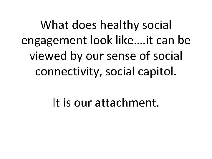 What does healthy social engagement look like…. it can be viewed by our sense