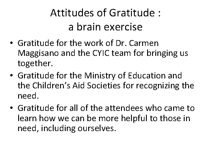 Attitudes of Gratitude : a brain exercise • Gratitude for the work of Dr.