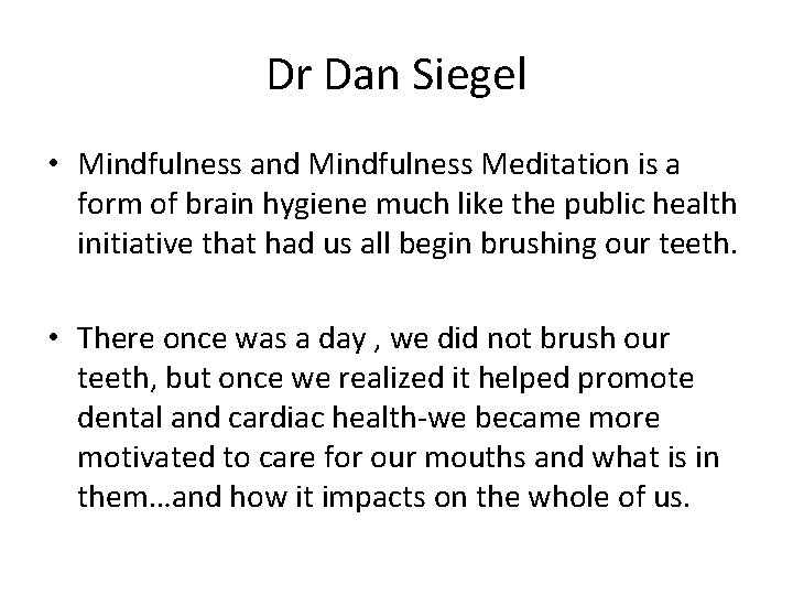 Dr Dan Siegel • Mindfulness and Mindfulness Meditation is a form of brain hygiene