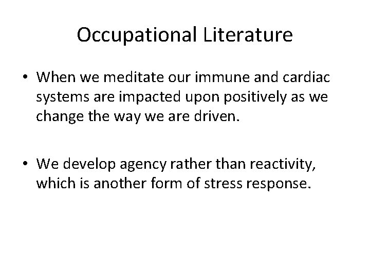 Occupational Literature • When we meditate our immune and cardiac systems are impacted upon