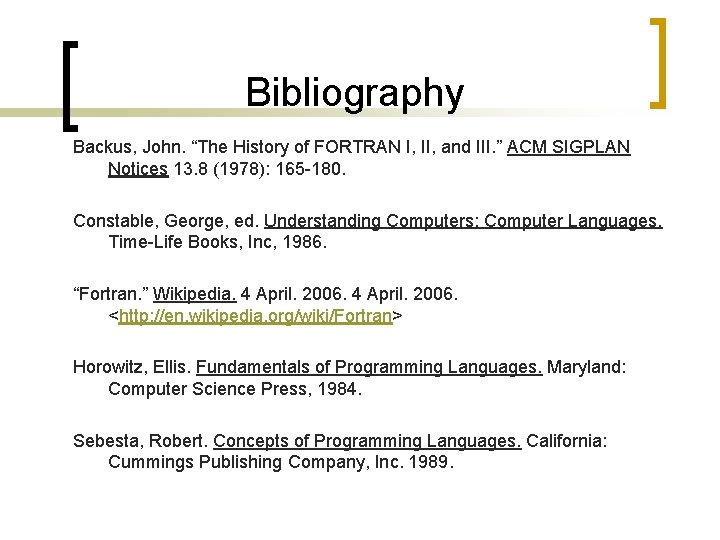 Bibliography Backus, John. “The History of FORTRAN I, II, and III. ” ACM SIGPLAN