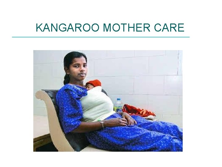 KANGAROO MOTHER CARE 