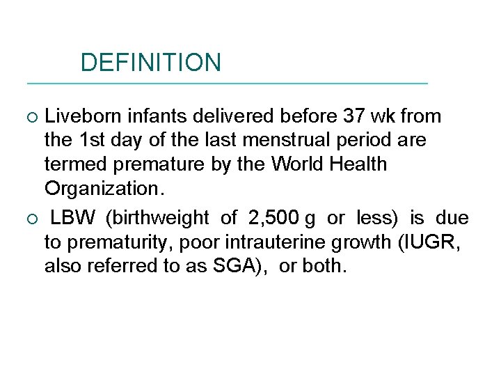 DEFINITION Liveborn infants delivered before 37 wk from the 1 st day of the