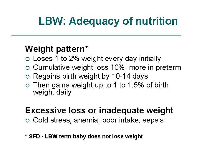 LBW: Adequacy of nutrition Weight pattern* ¡ ¡ Loses 1 to 2% weight every