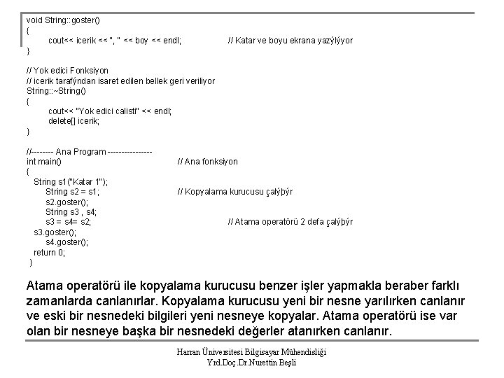 void String: : goster() { cout<< icerik << ", " << boy << endl;