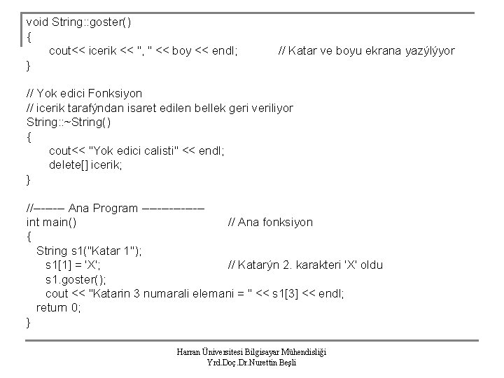 void String: : goster() { cout<< icerik << ", " << boy << endl;