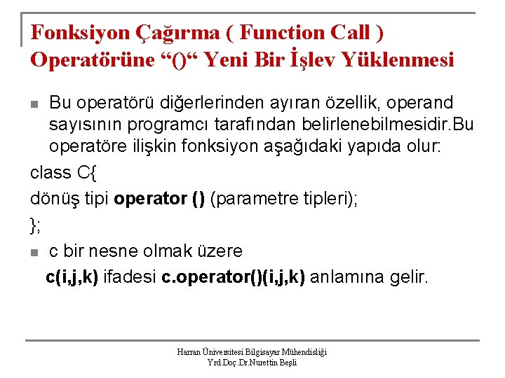 Fonksiyon Çağırma ( Function Call ) Operatörüne “()“ Yeni Bir İşlev Yüklenmesi Bu operatörü