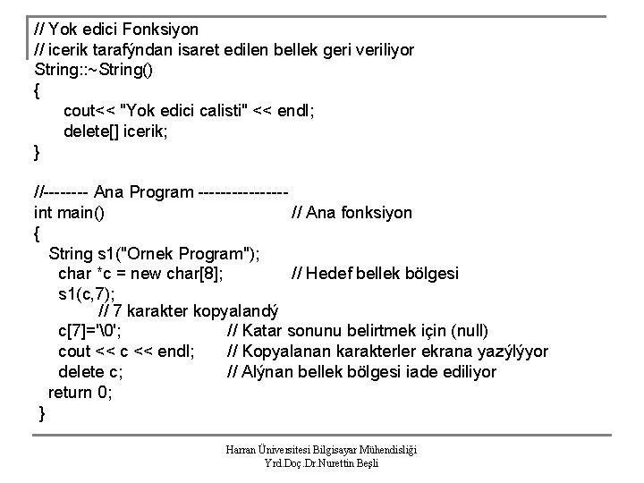 // Yok edici Fonksiyon // icerik tarafýndan isaret edilen bellek geri veriliyor String: :