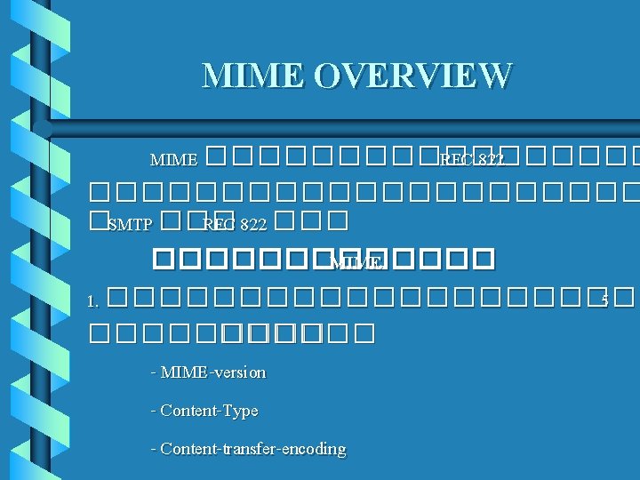 MIME OVERVIEW MIME ��������� RFC 822 ����������� �SMTP ��� RFC 822 �������� MIME 1.