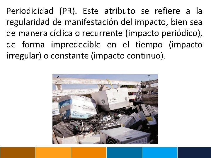 Periodicidad (PR). Este atributo se refiere a la regularidad de manifestación del impacto, bien