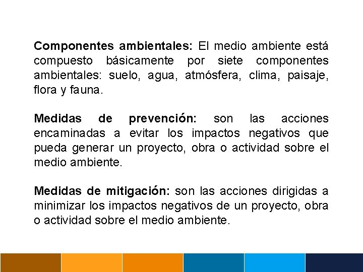 Componentes ambientales: El medio ambiente está compuesto básicamente por siete componentes ambientales: suelo, agua,