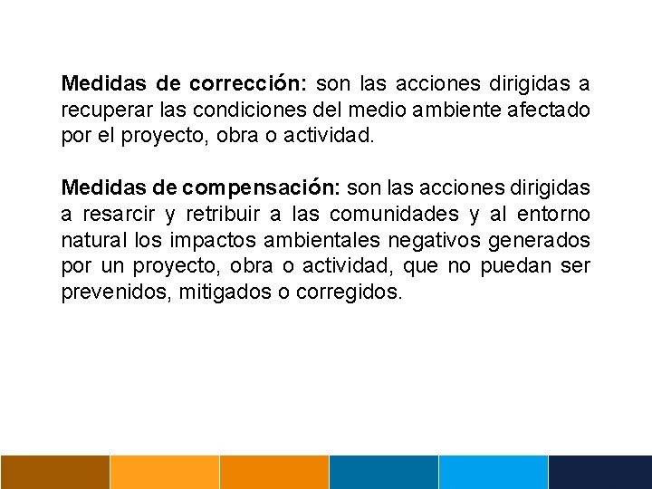 Medidas de corrección: son las acciones dirigidas a recuperar las condiciones del medio ambiente