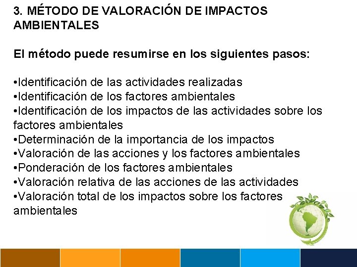 3. MÉTODO DE VALORACIÓN DE IMPACTOS AMBIENTALES El método puede resumirse en los siguientes