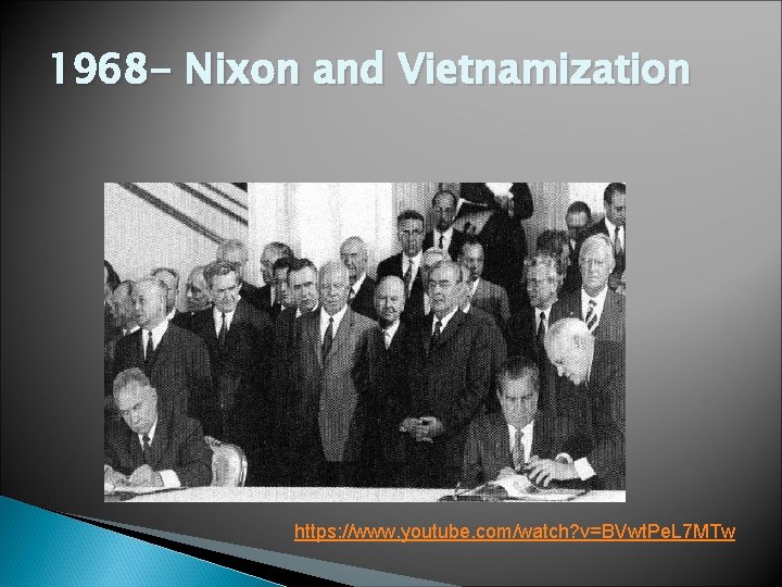1968 - Nixon and Vietnamization https: //www. youtube. com/watch? v=BVwt. Pe. L 7 MTw