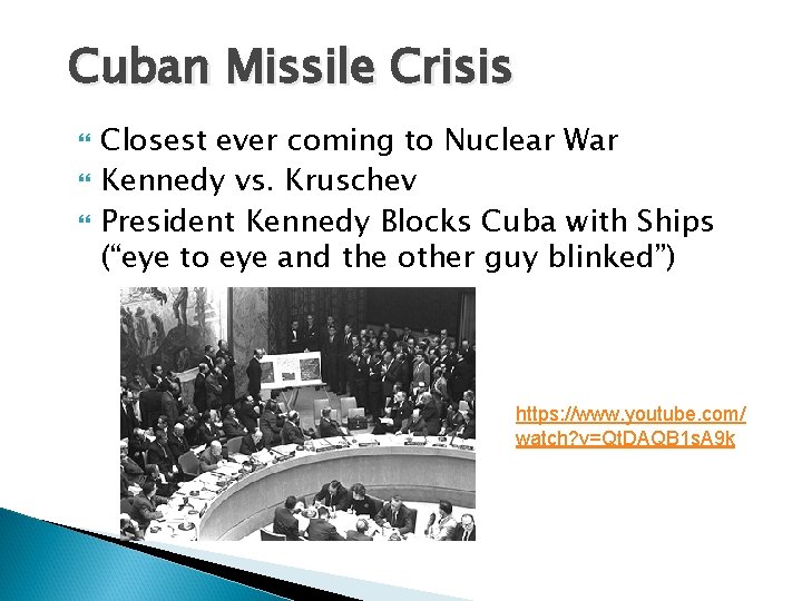 Cuban Missile Crisis Closest ever coming to Nuclear War Kennedy vs. Kruschev President Kennedy