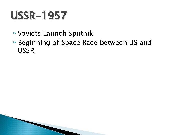 USSR-1957 Soviets Launch Sputnik Beginning of Space Race between US and USSR 