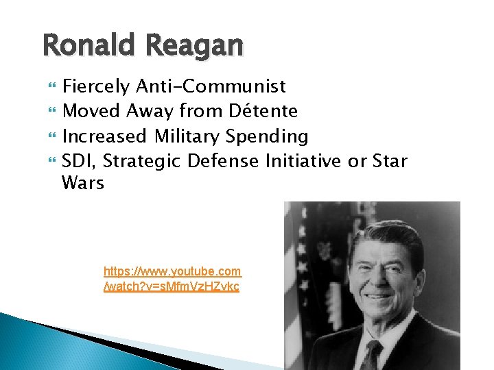 Ronald Reagan Fiercely Anti-Communist Moved Away from Détente Increased Military Spending SDI, Strategic Defense