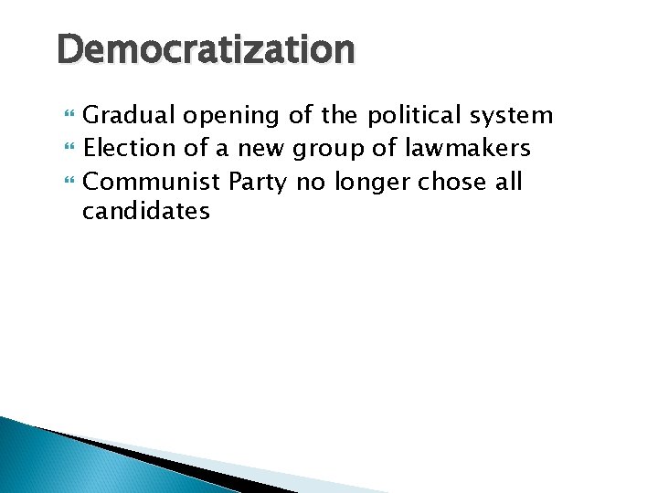 Democratization Gradual opening of the political system Election of a new group of lawmakers