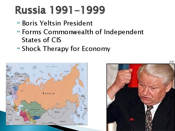 Russia 1991 -1999 Boris Yeltsin President Forms Commonwealth of Independent States of CIS Shock