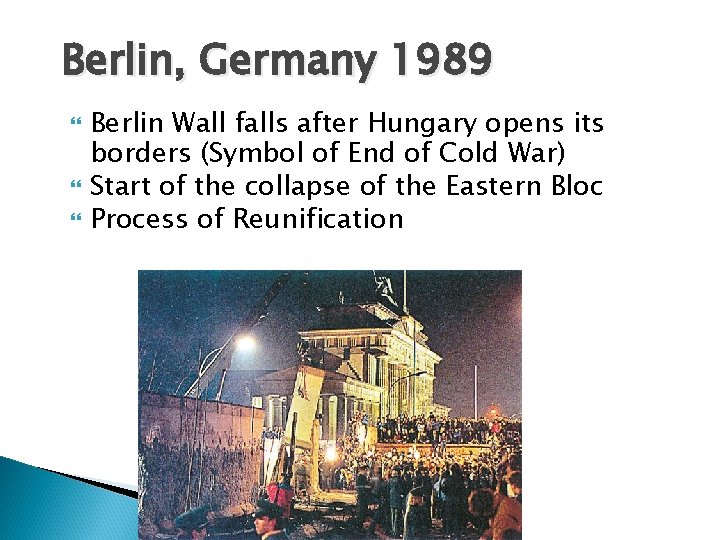 Berlin, Germany 1989 Berlin Wall falls after Hungary opens its borders (Symbol of End