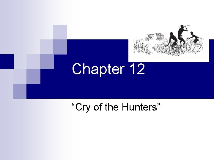 Chapter 12 “Cry of the Hunters” 