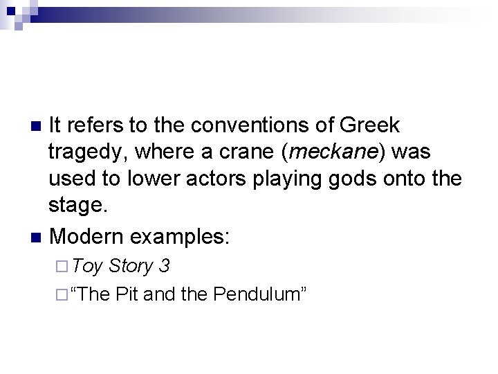 It refers to the conventions of Greek tragedy, where a crane (meckane) was used