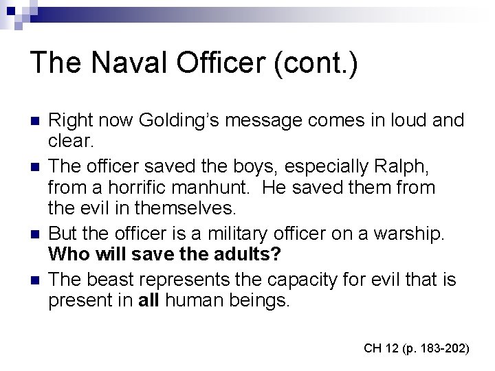 The Naval Officer (cont. ) n n Right now Golding’s message comes in loud
