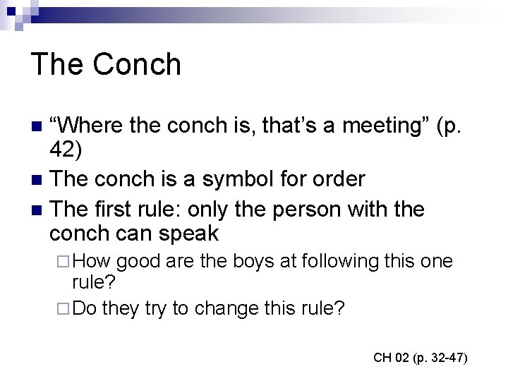 The Conch “Where the conch is, that’s a meeting” (p. 42) n The conch