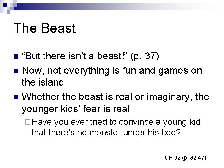 The Beast “But there isn’t a beast!” (p. 37) n Now, not everything is