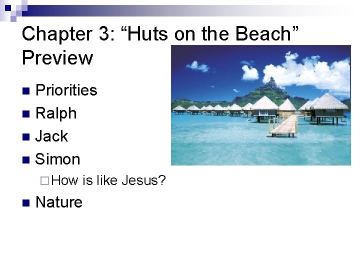 Chapter 3: “Huts on the Beach” Preview Priorities n Ralph n Jack n Simon