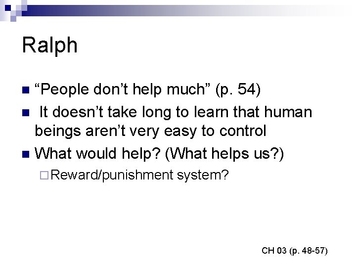 Ralph “People don’t help much” (p. 54) n It doesn’t take long to learn