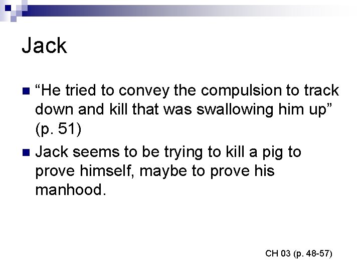 Jack “He tried to convey the compulsion to track down and kill that was